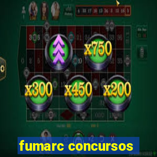 fumarc concursos